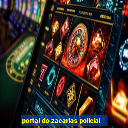 portal do zacarias policial